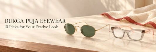 Top 10 Eyewear for Durga Puja: Sunglasses & Eyeglasses Nayan Sukh Exclusive