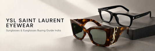 YSL Saint Laurent Sunglasses & Eyeglasses: India Buying Guide Nayan Sukh Exclusive